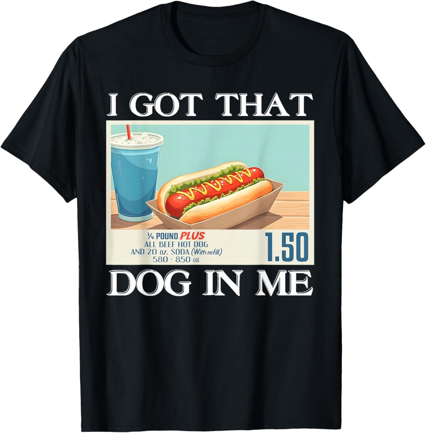 I Got That Dog In Me Funny Hotdog Meme Viral Quote Humor