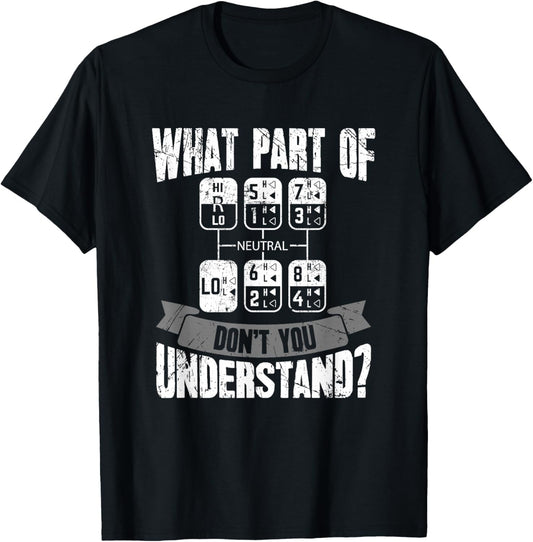 What Part Of Don't You Understand Trucker Gift Truck Driver