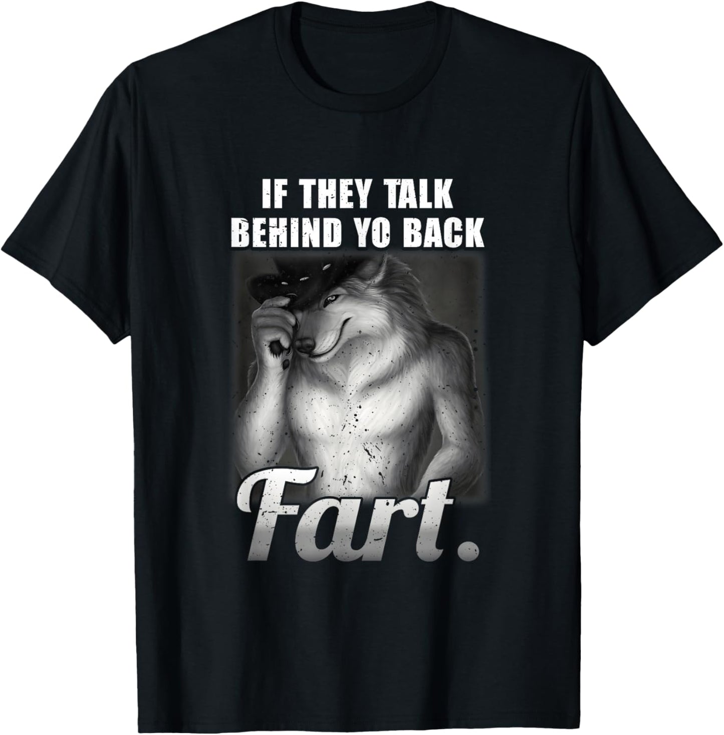 Meme If They Talk Behind Your Back Fart Funny Oddly Specific