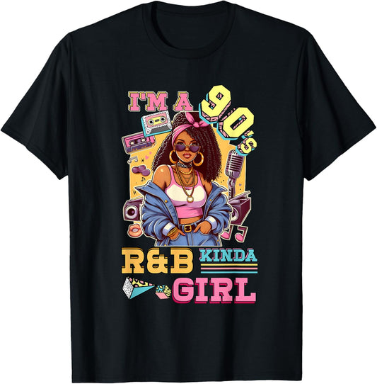 I'm A 90s Kinda Girl Rnb Hip Hop Soul Music