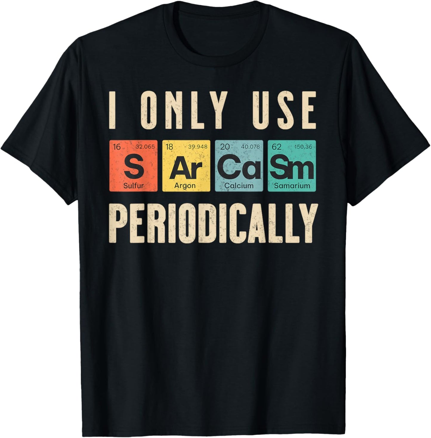 Sarcasm Periodic Table Science Nerd Gifts Joke Scientist Men
