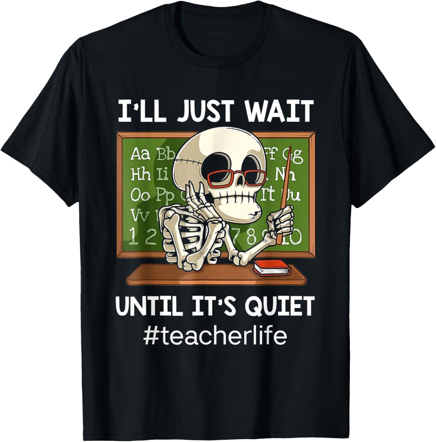 I'll Just Wait Until It's Quiet Funny Sarcastic Teacher