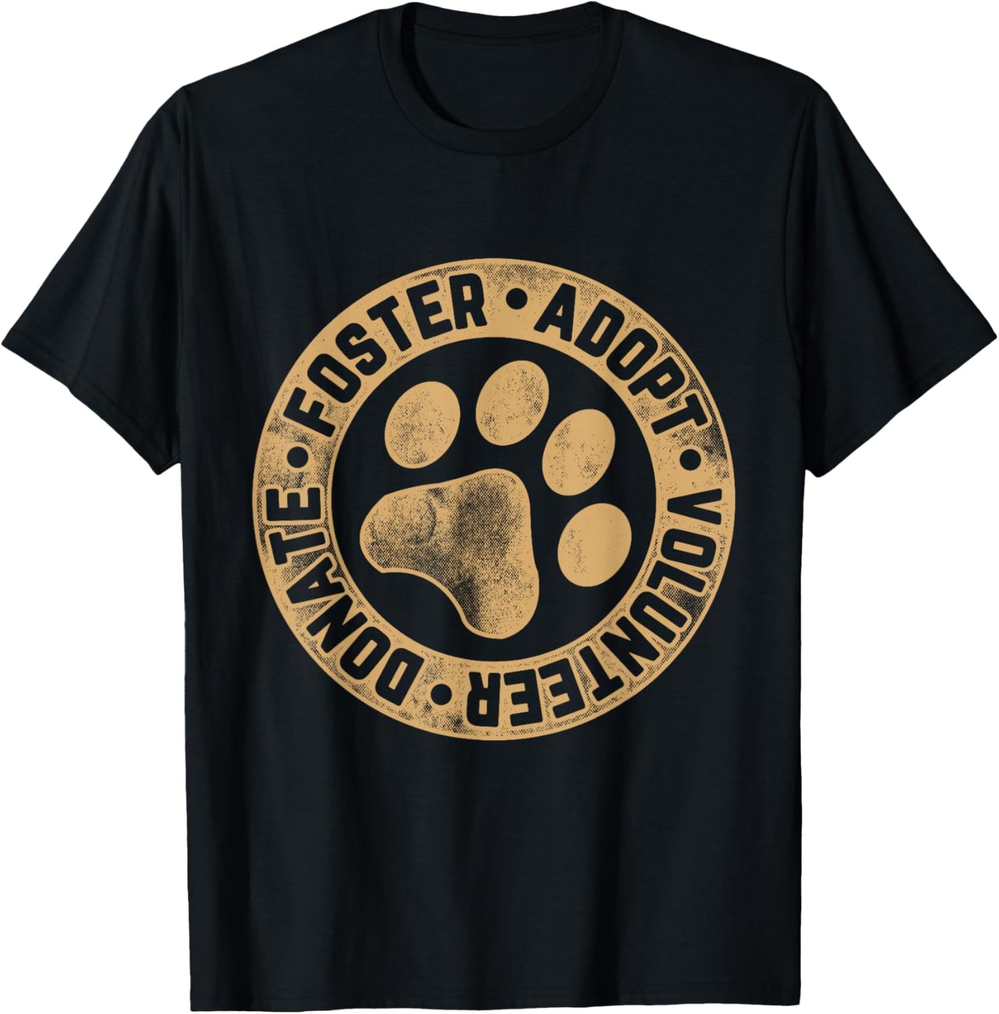 Foster. Adopt. Volunteer. Donate. Animal Rescue Dog T Shirt for Men Women