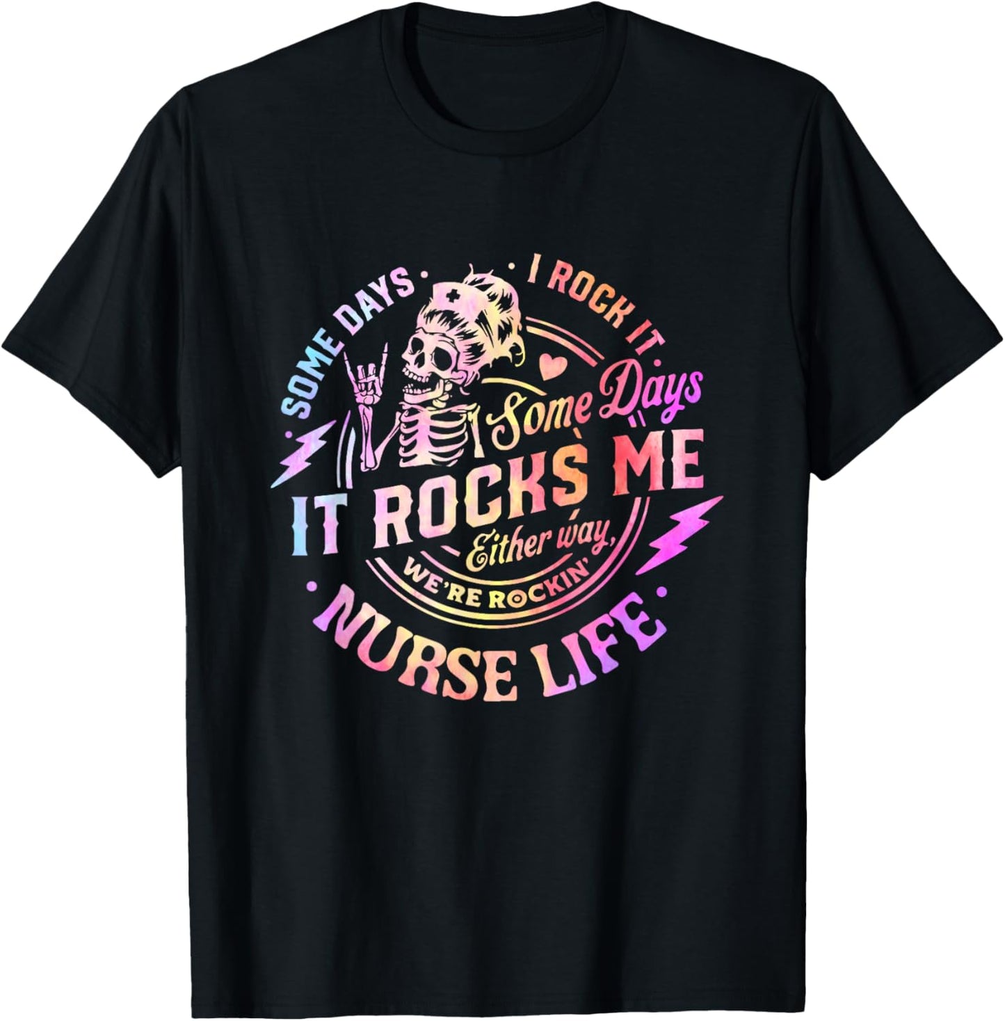 Tie Dye Some Days I Rock It Some Days It Rocks Me Nurse Life