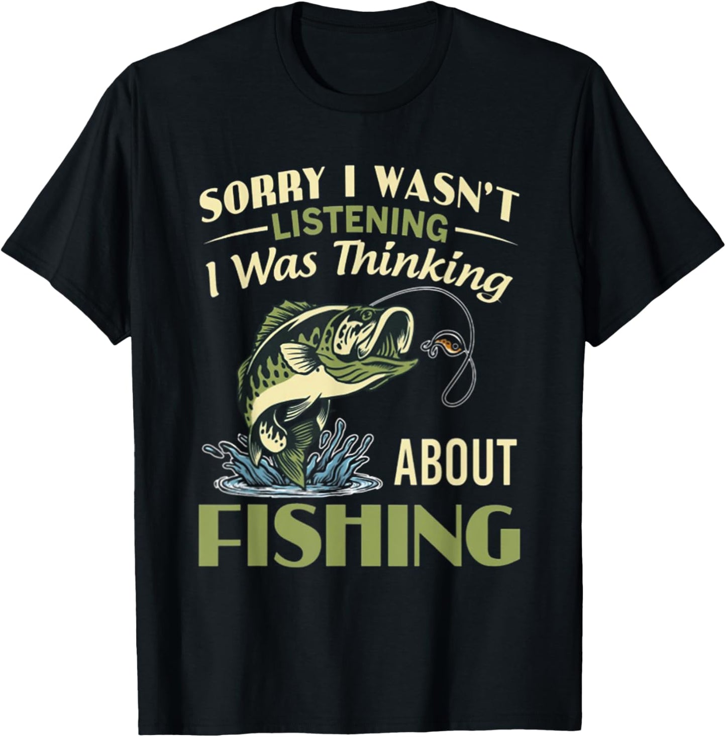 Sorry I Wasn't Listening I Was Thinking About Fishing