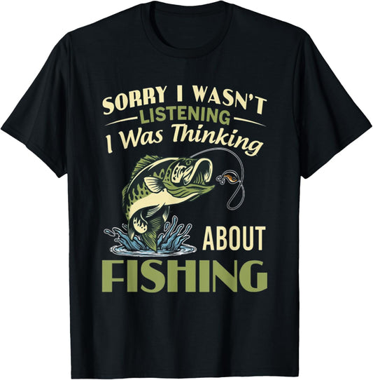 Sorry I Wasn't Listening I Was Thinking About Fishing