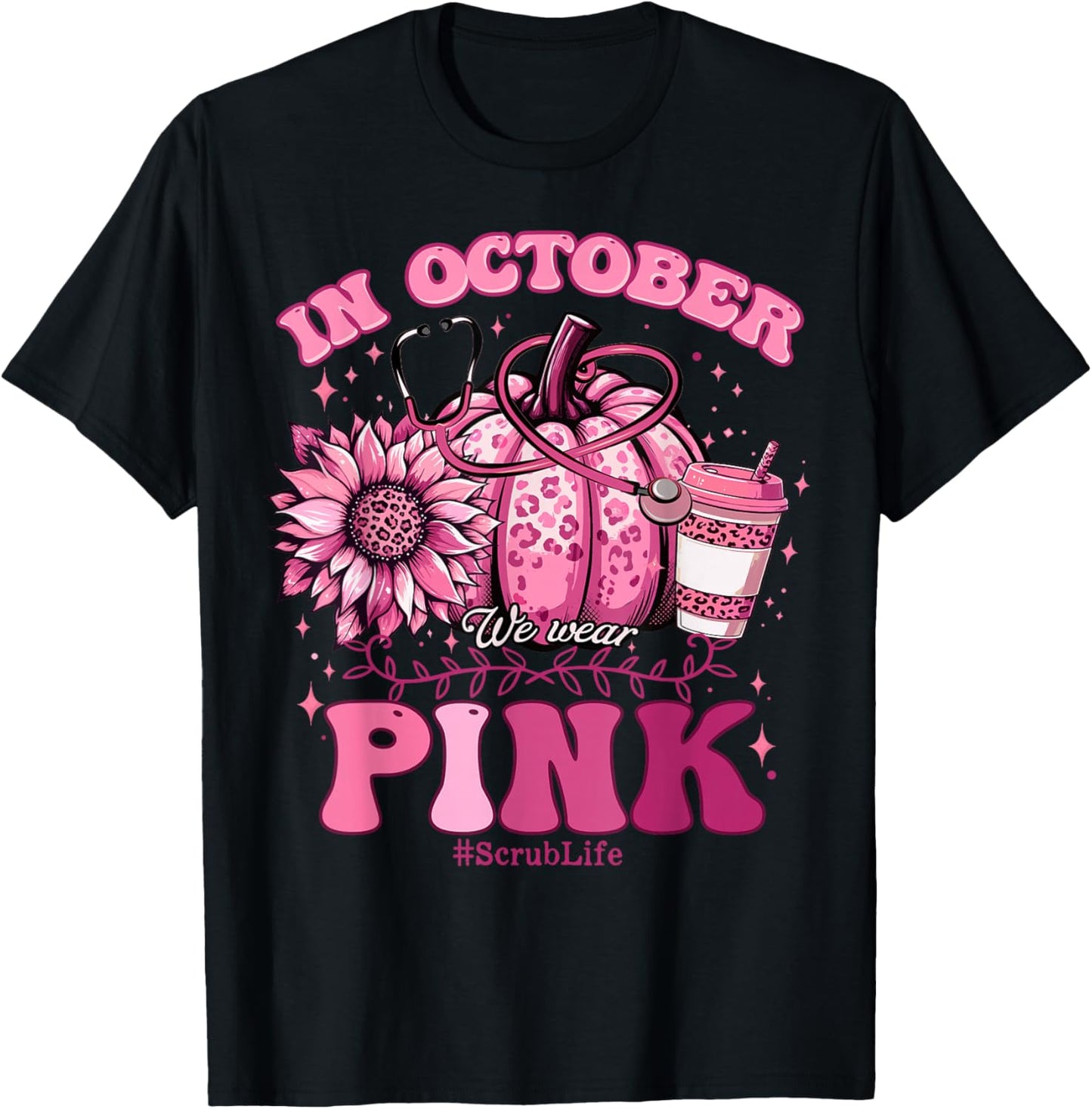 In October We Wear Pink Breast Cancer Nurse Scrub Life Fall