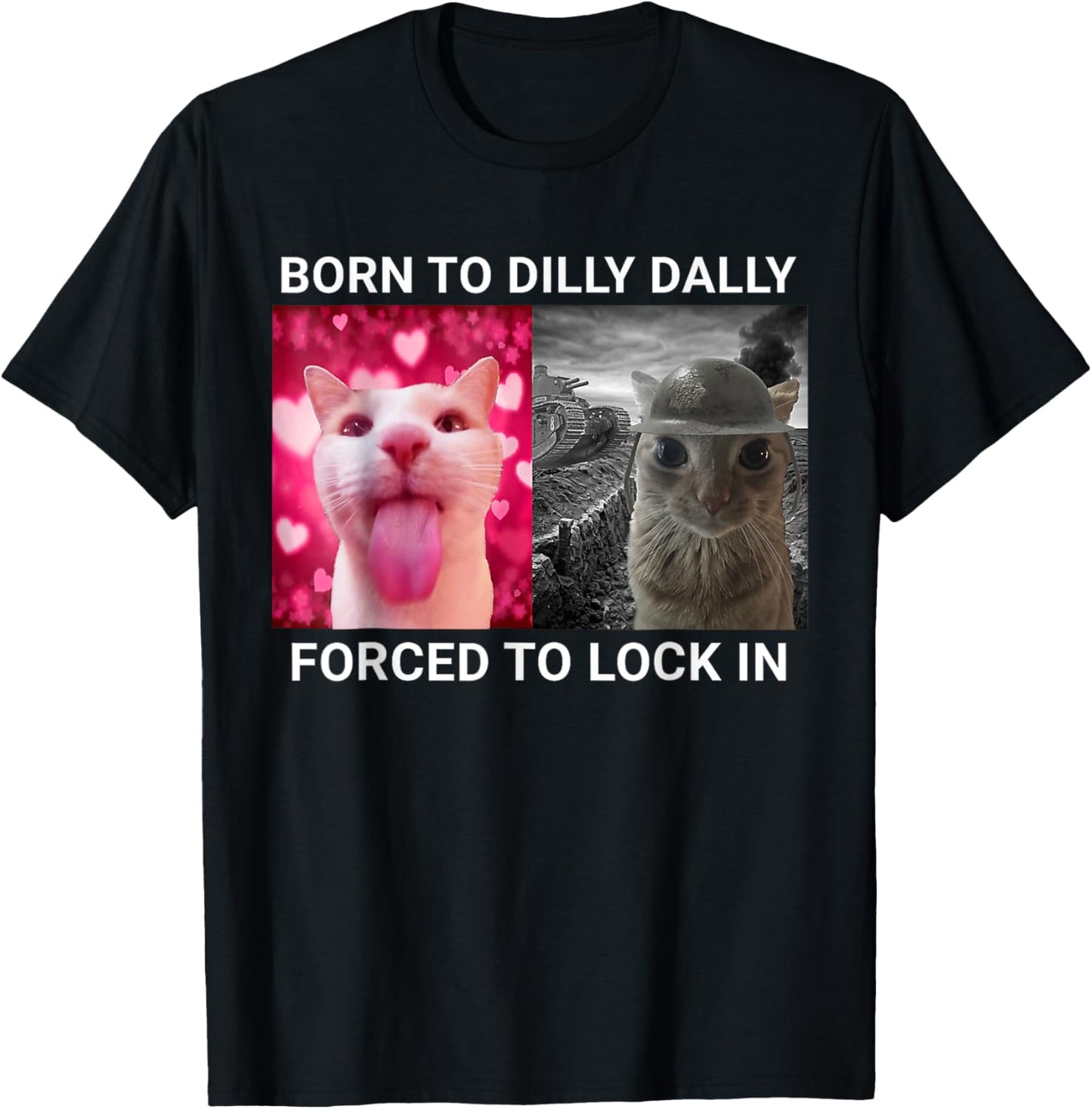 Born To Dilly Dally Forced To Lock In FUNNY MEME CUTE Cat T Shirt for Men Women Kids