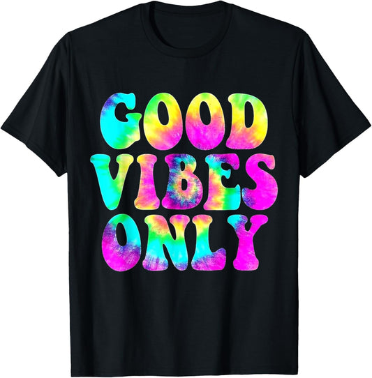 Tie Dye Good vibes Positive Vibes only