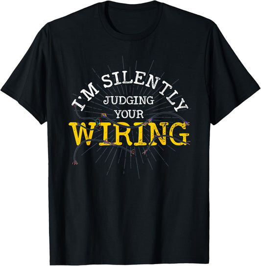 Im Silently Judging Your Wiring Lineman Funny Electrician