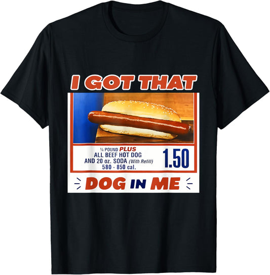 I Got That Dog In Me Hotdog Meme Viral Quote T Shirt for Men Women Kids