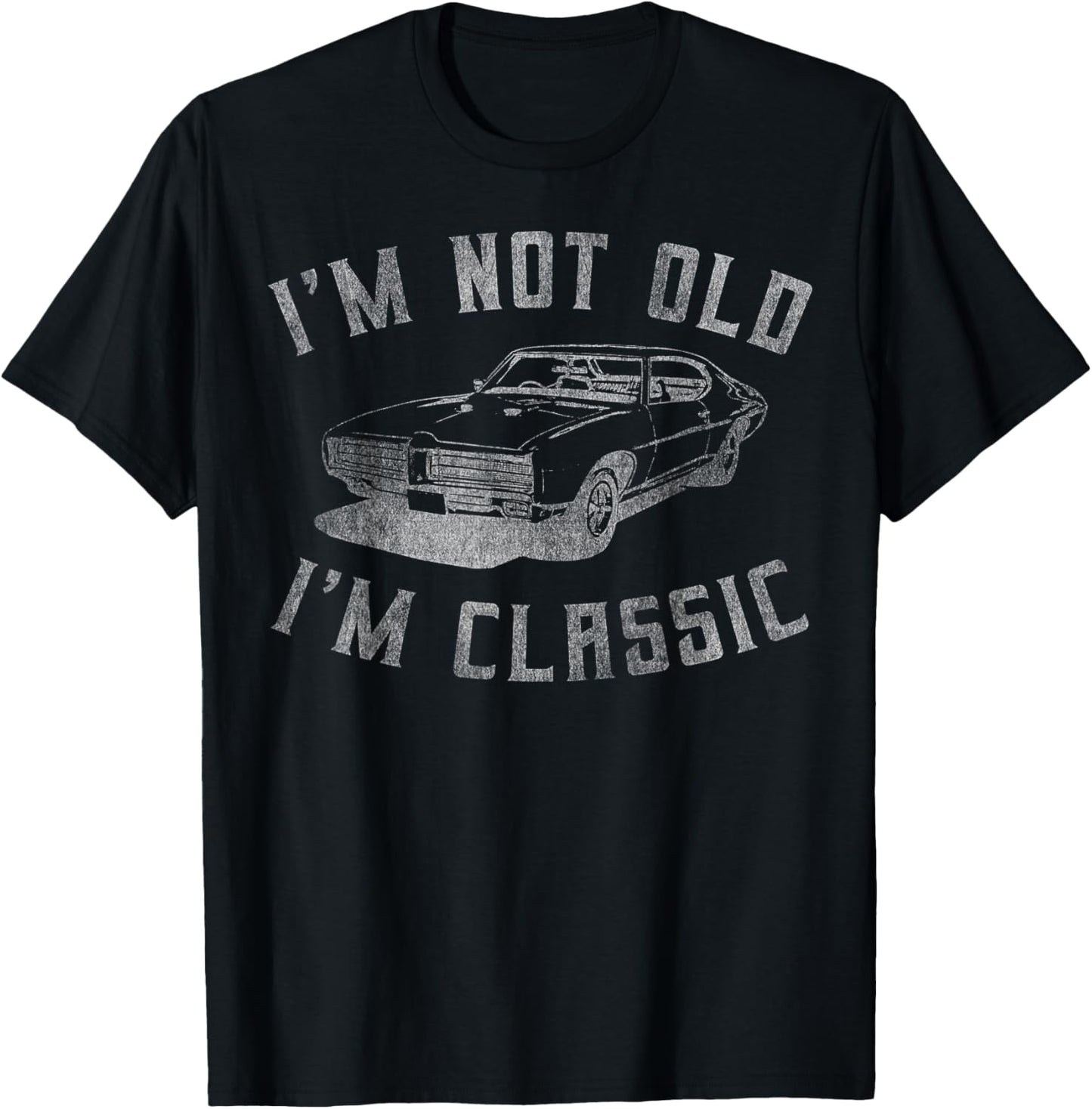 I'm Not Old I'm Classic Funny Car Graphic   Mens & Womens Short Sleeve