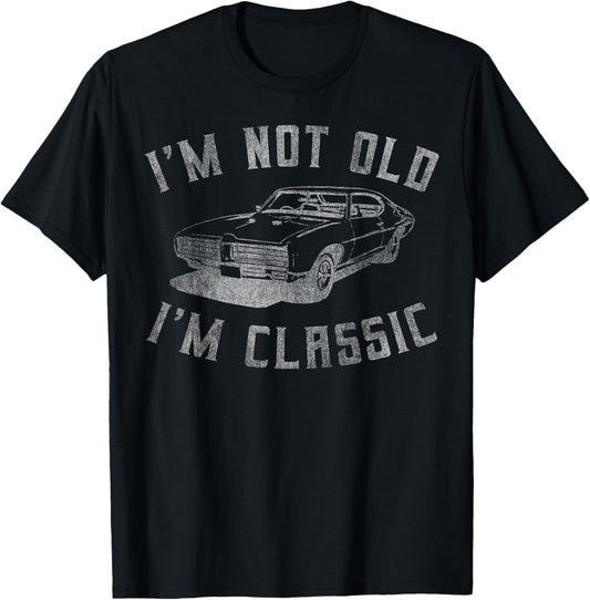 I'm Not Old I'm Classic Funny Car Graphic   Mens & Womens Short Sleeve