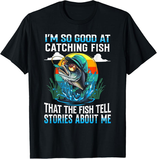 I'm So Good At Catching Fish That The Fish Tell Stories