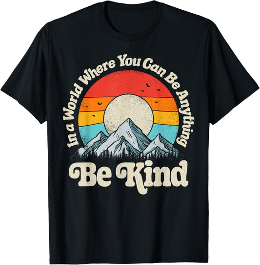 Be Kind In A World Where You Can Be Anything Kindness Retro