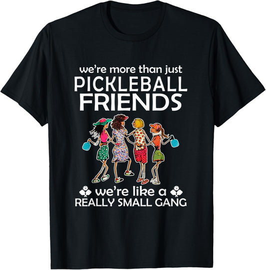 Pickleball We're more than just Friends we're like a really