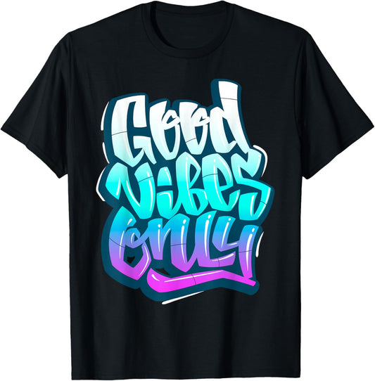 Cool Good Vibes Only Graffiti Inspirational Quotes Graphic