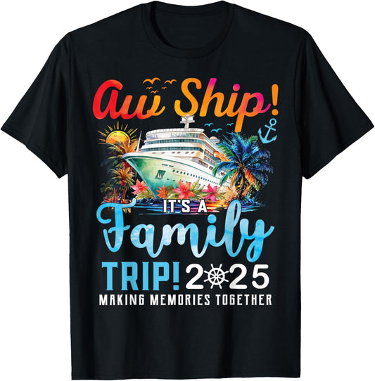 Aw Ship It's A Family Trip 2025 Family Matching Cruise Trip