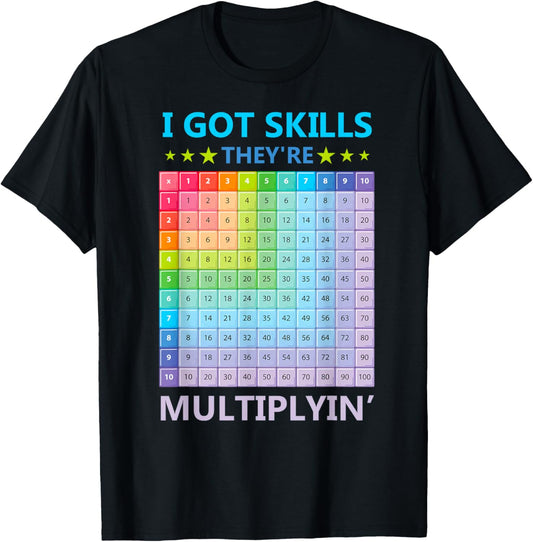 I Got Skills They're Multiplying Funny Math Teacher Students