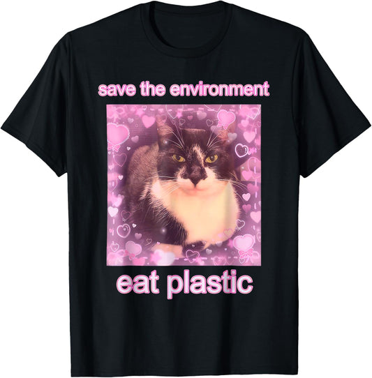 Save The Environment Eat Plastic Funny Cute Cat Meme