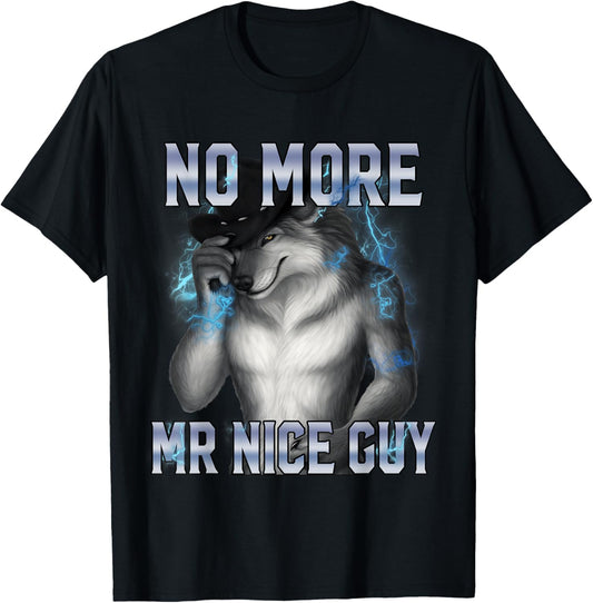 No More Mr Nice Guy Funny Alpha Wolf Meme Unhinged Brainrot