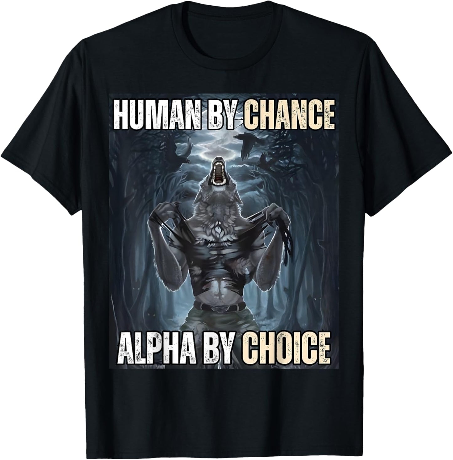 Human By Chance Alpha By Choice Cool Funny Alpha Wolf Meme