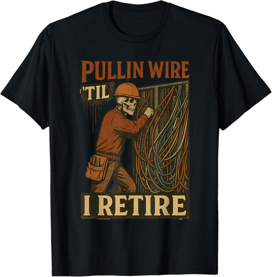 Pullin Wire Til I Retire Skeleton Retro Electrician Vintage