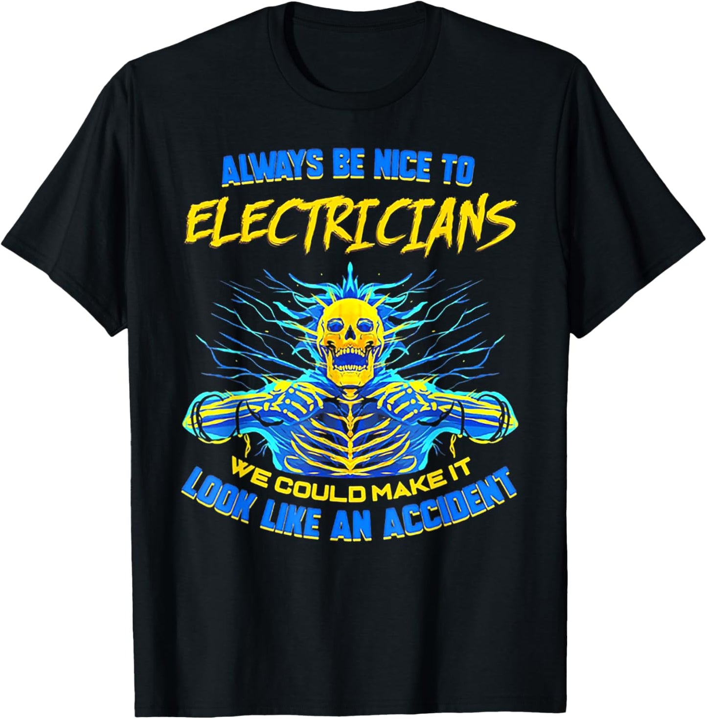Always Be Nice To Electricians We Could Make It Skull