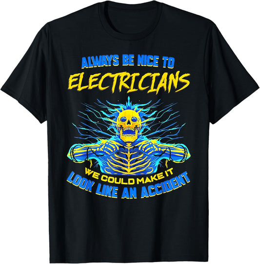Always Be Nice To Electricians We Could Make It Skull