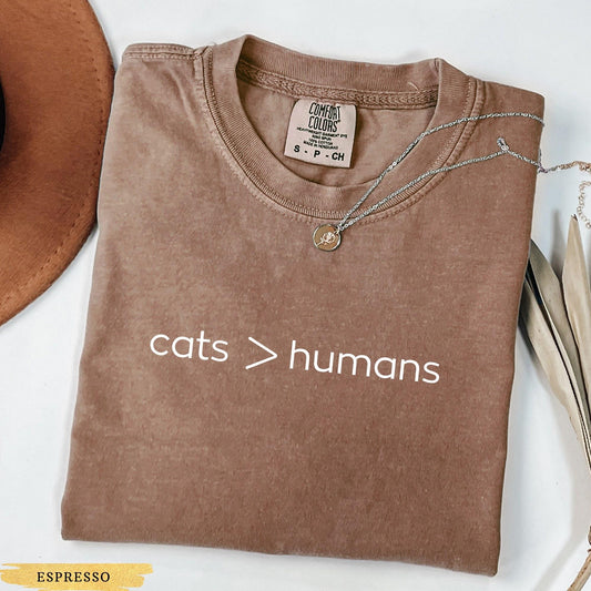 Comfort Colors® Cats &gt; Humans Shirt, Funny Cat Lover Shirt, Cat Moms Shirt, Animal Lover Gift, Cat Mom Gift, Shirt for Cat Lovers