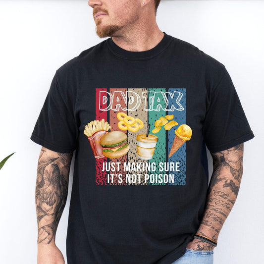 Dad Tax Shirt, Dad Joke Shirt, Funny Dad Shirt, Fathers Day Shirt, Fathers Day Gifts, Birthday Gift for Dad, Men&#39;s Funny Shirt, Husband Gift