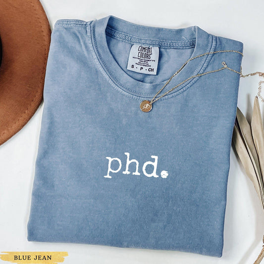 Comfort Colors® PhD Shirt, Doctorate Shirt, Doctors Degree, PhD Graduation Shirt, phd Graduation Gifts, New Doctor Gift, phd Student Shirt