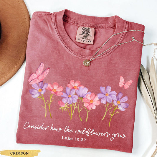 Consider How The Wildflowers Grow Shirt Comfort Colors, Bible Verse Shirt, Faith Shirt Wildflowers Shirt, Christian Gift, Religious Shirt