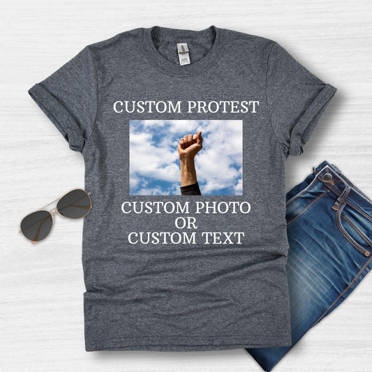 Custom Protest Shirt, Custom Text or Custom Photo, Political Shirt, Feminist Shirt, Womens Rights T Shirt, Anti Trump Shirt, Hands Off Tee