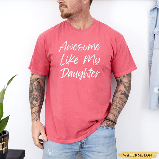 Awesome Dad Shirt Comfort Colors, Awesome Like My Daughter, Daddy Daughter Gift, Fathers Day Shirt, Funny Dad Shirt, Gift for Husband